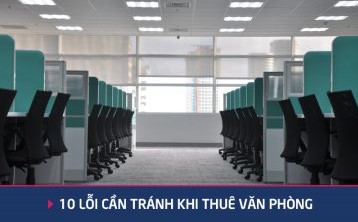 10 Lỗi Cần Tránh Khi Thuê Văn Phòng